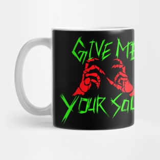 Give me your soul Mug